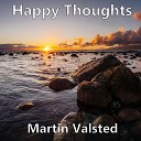 Martin Valsted - Happy Thoughts