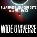 Flaremode Random Guys feat Mat Twice - Wide Universe Radio Edit
