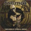 Coalition - Tortured By Eternal Dream