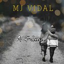 MJ Vidal - A Friend