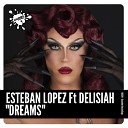Esteban Lopez feat Delisiah - Dreams Extended Mix