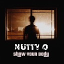 Nutty O - Show Your Body
