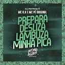 MC K K MC P Original DJ Patrick R - Prepara Desliza Lambuza Minha Pica