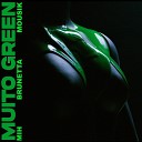 Mih Brunetta Mousik - Muito Green