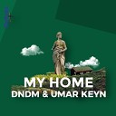 Umar Keyn feat DNDM - My Home