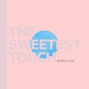 The Sweetest Touch - Tell the Truth