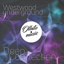 Westwood Underground - Deep Connection DJ Tommy Noir Garage Remix
