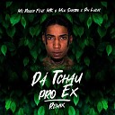 Mc Roger DJ MK o Mlk Sinistro Ph Lucas - D Tchau pro Ex Remix