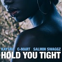 Kaysha feat C Mart - Hold You Tight