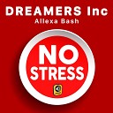 Dreamers Inc Allexa Bash - No Stress