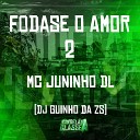 DJ Guinho da ZS MC Juninho DL - Fodase o Amor 2