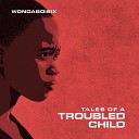 Wondaboi6ix feat Meka - Tales of a Troubled Child