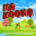 KaKoong - The Grasshopper Violinist Inst