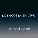 Los Acosta en vivo - Contra el Dragon En Vivo