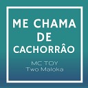 Two Maloka MC toy - Me Chama de Cachorr o