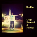 Gogo Bertozzi Friends - Fireflies