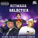DJ Negritto Mc Delux Mc Luk o SP MC JOHN JB - Ritmada Galactica
