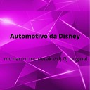 DJ GJ ORIGINAL mc nanini mc nerak - Automotivo da Disney