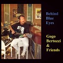 Gogo Bertozzi Friends - Behind Blue Eyes