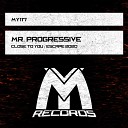 Mr Progressive - Close to You Original Mix