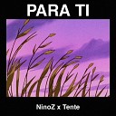 NinoZ feat Tente - Para Ti