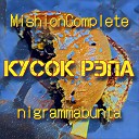 MishionComplete feat nigrammabunta - Кусок рэпа