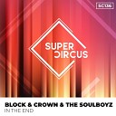 Block Crown The Soulboyz - In the End Original Mix
