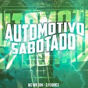 Mc Mr Bim DJ Gomes - Automotivo Sabotado