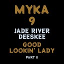 Jade River Deeskee Myka 9 - Good Lookin Lady Pt 2