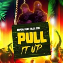Tapon feat Alex TOK - Pull It Up