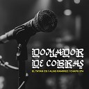 El Tatan CB feat Alias Ramirez Chapu 574 - Domador de Cobras