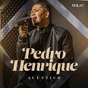 Pedro Henrique - N o Se Cobre Tanto Playback