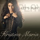 Kristina Maria - Let s Play Smash Mode Club Mix