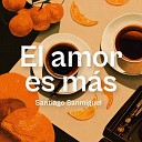 Santiago Sanmiguel - El Amor Es M s
