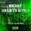 DJ LF4 DJ Alex NTC - Montagem Vem Com Xta no Pru 2