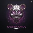 JEDIK - Ocha Cha