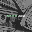 Shar ron - Work You Out