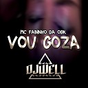 MC FABINHO DA OSK DJ Well o Mlk Cruel - Vou Goza