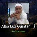 Alba Luz Quintanilla feat Yonathan… - Hoy Soy Feliz