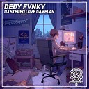Dedy Fvnky - DJ STEREO LOVE GAMELAN