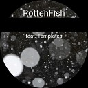 RottenFish feat Templates - Talking Shit