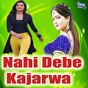 Mohit Jaiswal - Nahi Debe Kajarwa