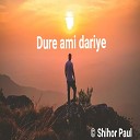 Shihor Paul - Dure ami dariye