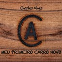Charles Alves - Meu Primeiro Carro Novo