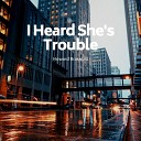 Howard Brakebill - I Heard She s Trouble