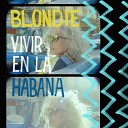 Blondie - Dreaming Live from Havana 2019