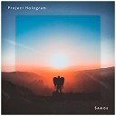Project Hologram - Samos