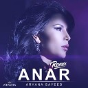Aryana Sayeed feat AboTaleb Ebrat - ANAR Remix