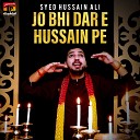 Syed Hussain Ali - Jo Bhi Dar E Hussain Pe
