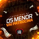 Leandrinho MC JK NO BEAT Love Funk - Os Menor Vai Patrocina